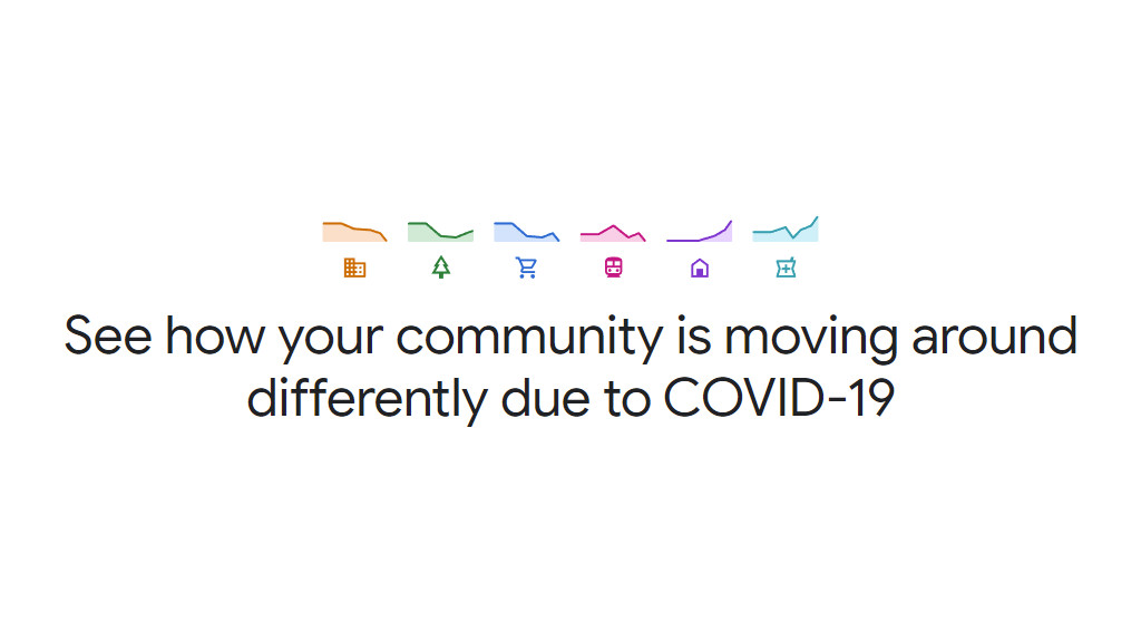 See how your community is moving around differently due to COVID-19 - Google Community Mobility Report