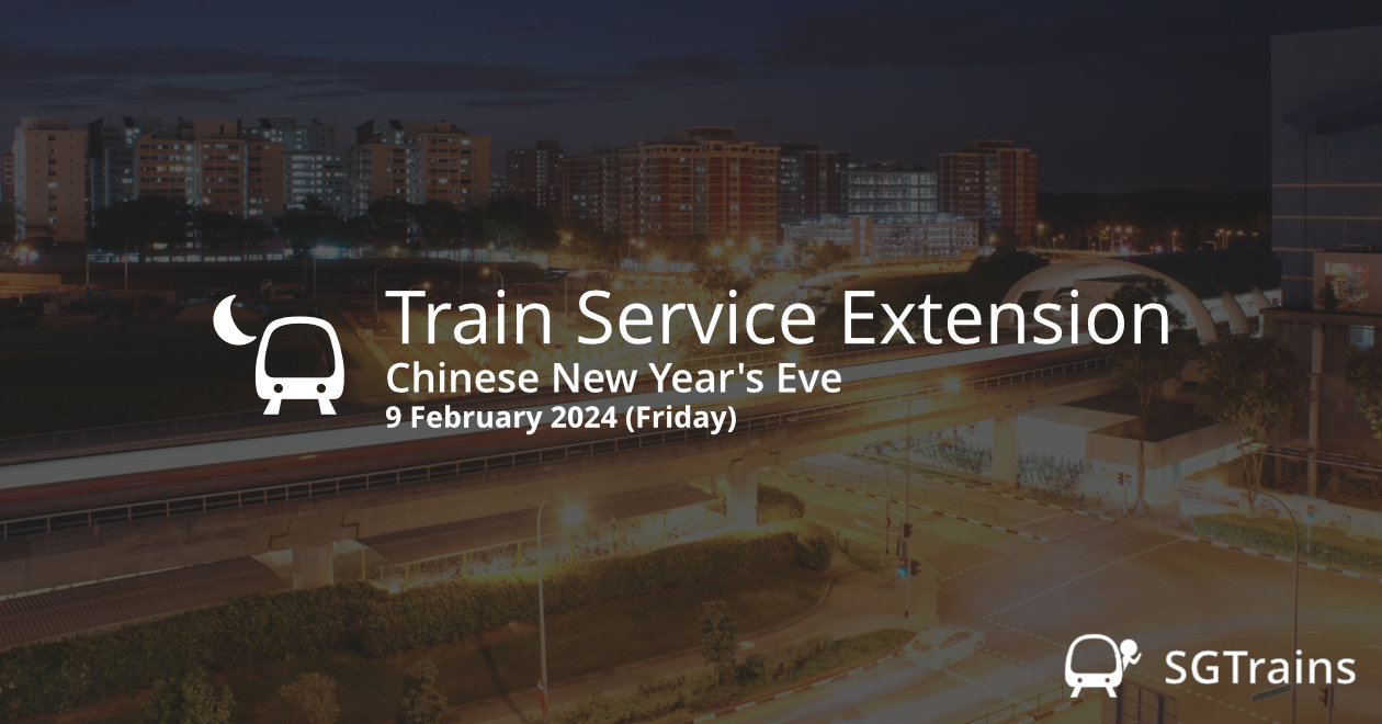 Train Services Extended for Chinese New Year’s Eve 2024